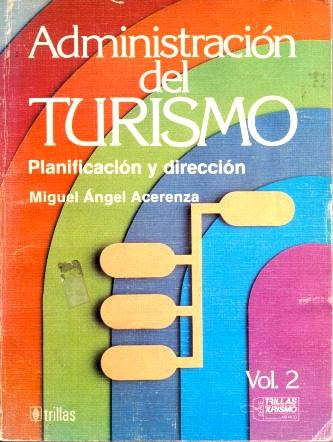 Administracion Del Turismo 2 Planificacion Y Direccion Miguel Angel Acerenza and TRILLAS, EDITORIAL