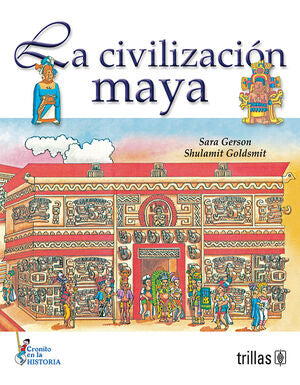 La civilización maya | GERSON DE GOLDSMIT, SARA; GOLDSMITH, SHULAMIT | Trillas