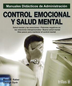 CONTROL EMOCIONAL Y SALUD MENTAL | RABER, MERRIL F.; DYCK, GEORGE | Trillas