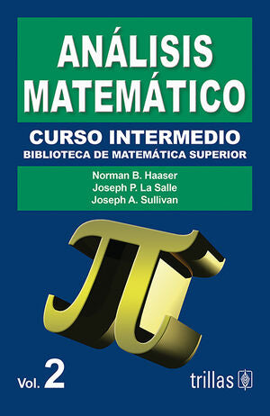 ANALISIS MATEMATICO 2 | HAASER, NORMAN B.; LA SALLE, JOSEPH P.; SULLIVAN, JOSEPH A. | Trillas