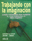 TRABAJANDO CON LA IMAGINACIÓN | SINGER, DOROTHY G.; SINGER, JEROME L. | Trillas