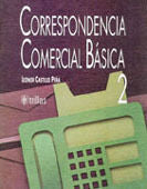CORRESPONDENCIA COMERCIAL BÁSICA 2 | CASTILLO PEÑA, LEONOR | Trillas