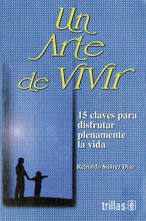 Un arte de vivir | SUAREZ DIAZ, REYNALDO | Trillas