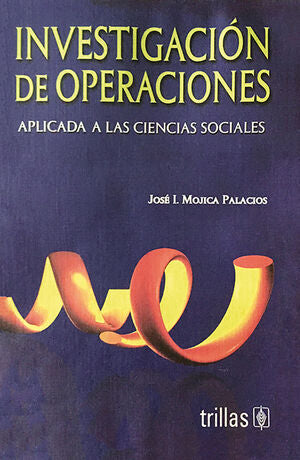 Ivestigación de operaciones | MOJICA PALACIOS, JOSE IGNACIO | Trillas