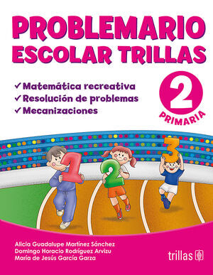 PROBLEMARIO ESCOLAR TRILLAS 2. MATEMATICA RECREATIVA | MARTINEZ SANCHEZ, ALICIA GUADALUPE; RODRIGUEZ ARVIZU, DOMINGO HORACIO; GARCIA GARZA, MARIA DE JESUS | Trillas