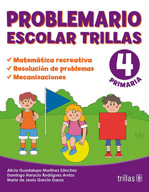 PROBLEMARIO ESCOLAR TRILLAS 4. MATEMATICA RECREATIVA | MARTINEZ SANCHEZ, ALICIA GUADALUPE; RODRIGUEZ ARVIZU, DOMINGO HORACIO; GARCIA GARZA, MARIA DE JESUS | Trillas