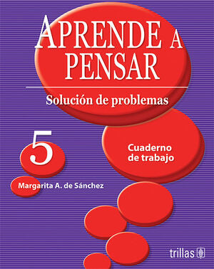 APRENDE A PENSAR 5. CUADERNO DE TRABAJO | SANCHEZ, MARGARITA A. DE | Trillas