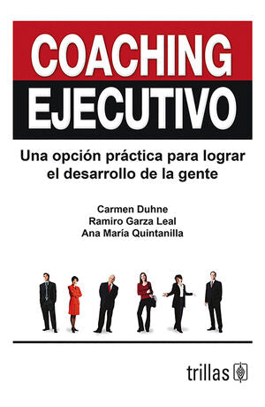 Coaching Ejecutivo. UNA OPCION PRACTICA PARA LOGRAR EL DESARROLLO DE LA GENTE / TRILLAS