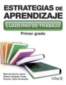 ESTRATEGIAS DE APRENDIZAJE 1. CUADERNO DE TRABAJO | ROCHA JAIME, MARICELA PATRICIA; DELGADO ORDAZ, REBECA EDEN; TAPIA HERNANDEZ, ROXANA | Trillas