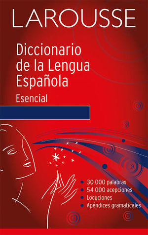 Larousse Diccionario De La Lengua Española. Esencial