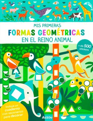 En el reino animal. Mis primeras formas geométricas (Libro con + de 500 stickers)