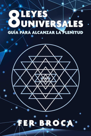 8 Leyes universales. Guía para alcanzar la plenitud