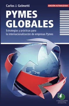 PYMES GLOBALES. ESTRATEGIAS Y PRACTICAS PARA LA INTERNACIONALIZACION DE EMPRESAS PYMES / 2 ED.