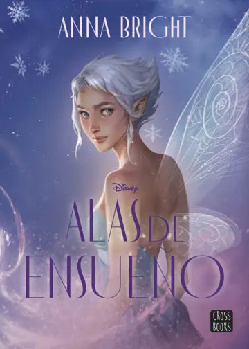 Alas de ensueño | Disney & Anna Bright | Crossbooks