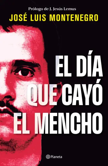 El día que cayó el Mencho | José Luis Montenegro | Planeta
