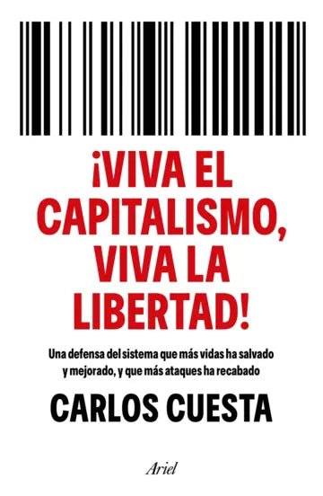 ¡Viva el capitalismo, viva la libertad! | Carlos Cuesta | Ariel