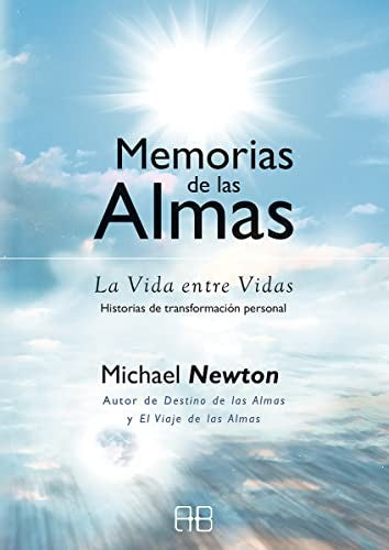 Memorias de las almas. La Vida entre Vidas. Historias de transformación personal