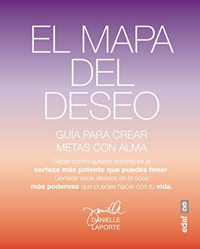 MAPA DEL DESEO, EL. GUIA PARA CREAR METAS CON ALMA