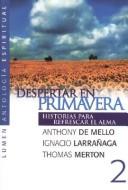 Despertar en primavera de Mello, Anthony; Larranaga, Ignacio and Merton, Thomas
