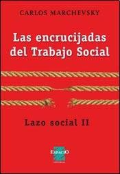 ENCRUCIJADAS DEL TRABAJO SOCIAL, LAS. LAZO SOCIAL II