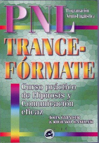 PNL Trance-fórmate. Curso práctico de hipnosis y comunicación eficaz