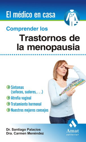 Comprender Los Trastornos De La Menopausia. Síntomas (Sofocos, Sudores...), Atrofia Vaginal, Tratamiento Hormonal, Nuestros Mejores Consejos Palacios Gil Antuñano, Santiago^Menéndez, Carmen