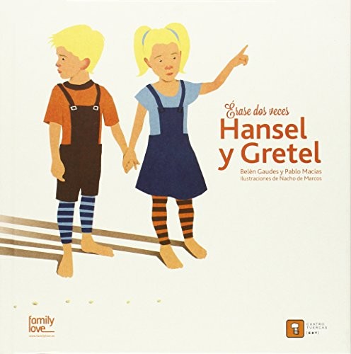 Érase dos veces Hansel y Gretel Gaudes, Belén; Macías, Pablo; Marcos, Nacho de (il.)