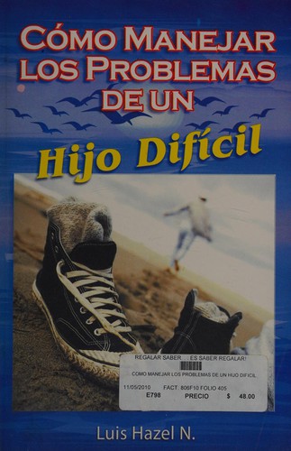 Como manejar los problemas de un hijo difícil