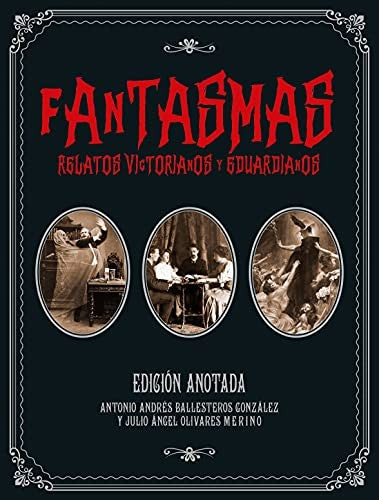 Fantasmas. Relatos Victorianos y Eduardianos. Edición Anotada / pd.