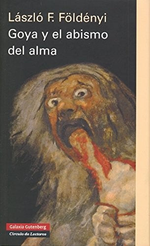 Goya y el abismo del alma FOLDENYI LAZLO F.