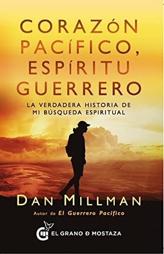 Corazón pacífico, espíritu guerrero. La verdadera historia de mi búsqueda espiritual
