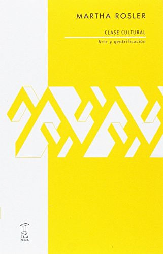 CLASE CULTURAL. ARTE Y GENTRIFICACION Rosler, Martha