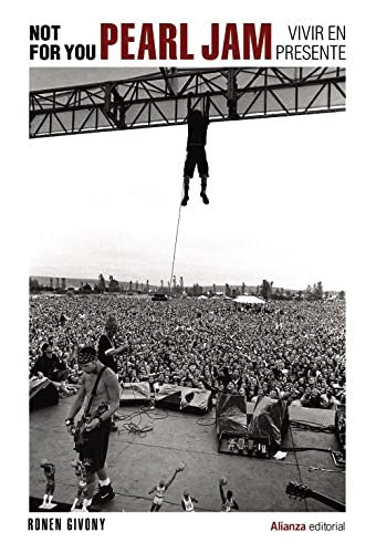 Not For You. Pearl Jam. Vivir en presente