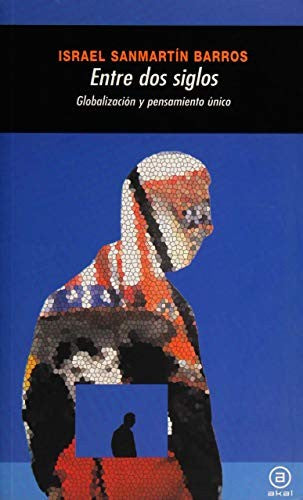 ENTRE DOS SIGLOS. GLOBALIZACION Y PENSAMIENTO UNICO