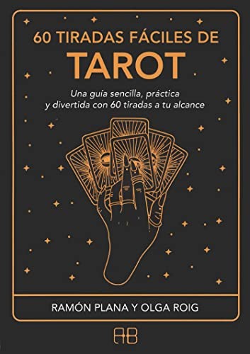 60 tiradas fáciles de tarot. Una guía sencilla, práctica y divertida con 60 tiradas a tu alcance