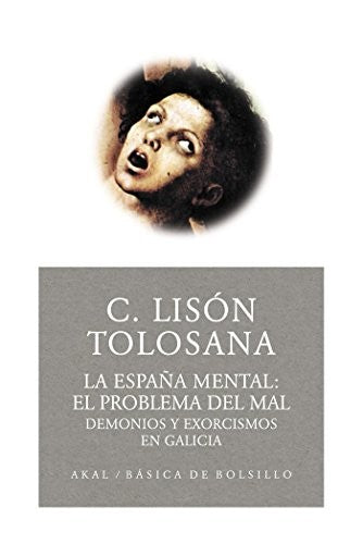 DEMONIOS Y EXORCISMOS EN GALICIA. LA ESPAÑA MENTAL EL PROBLEMA DEL MAL / VOL. II