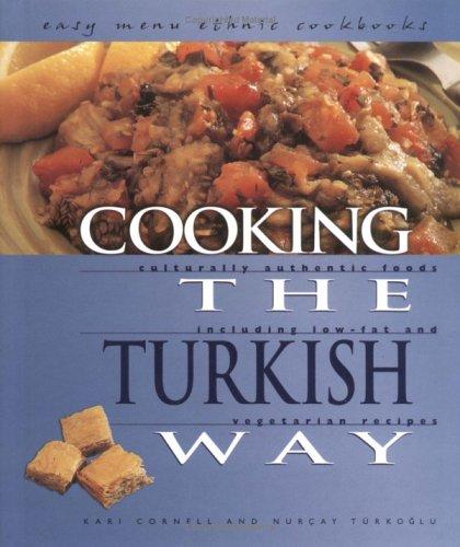 Cooking the Turkish Way: Including Low-Fat and Vegetarian Recipes Cornell, Kari