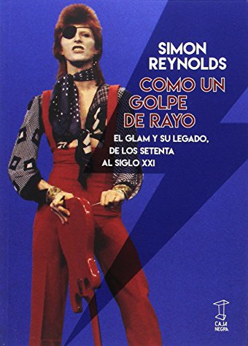 COMO UN GOLPE DE RAYO. EL GLAM Y SU LEGADO DE LOS SETENTA AL SIGLO XXI