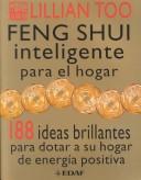 Feng Shui inteligente para el hogar. 188 ideas brillantes para dotar a su hogar de energía positiva