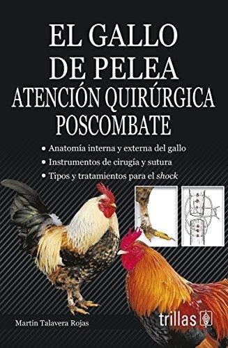 El Gallo De Pelea Atencion Quirurgica Poscombate Martin Talavera Rojas and TRILLAS, EDITORIAL