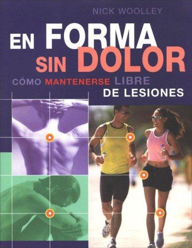 En forma sin dolor. Cómo mantenerse libre de lesiones