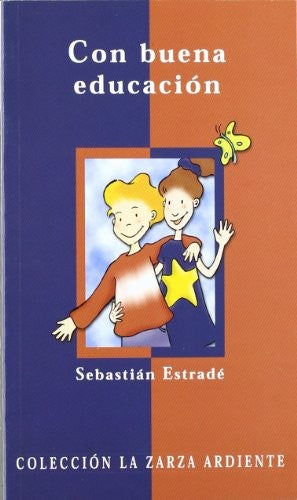 CON BUENA EDUCACION (COL. LA ZARZA ARDIENTE)