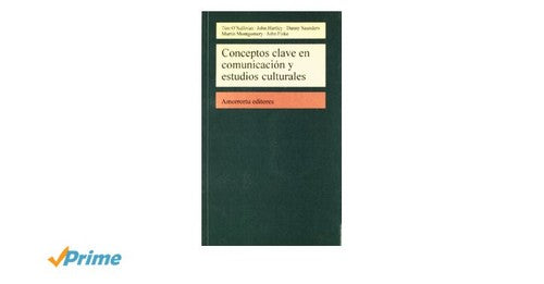Conceptos Clave En Comunicacion y Estudios Culturales (Comunicación, cultura y medios) (Spanish Edition) O´Sullivan, Tim; Hartley, John; Saunders, Danny; Montgomery, Martin and Fiske, John