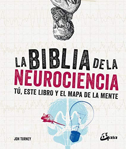 La biblia de la neurociencia. Tú, este libro y el mapa de la mente