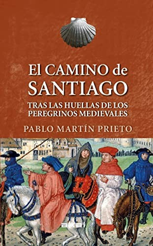 El Camino de Santiago. Tras las huellas de los peregrinos medievales / Pd.