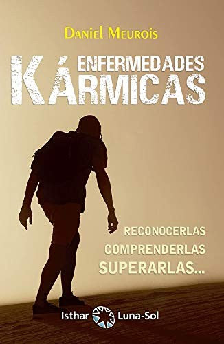 Enfermedades karmicas. Reconocerlas, comprenderlas, superarlas...