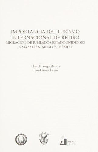 IMPORTANCIA DEL TURISMO INTERNACIONAL DE RETIRO. MIGRACION DE JUBILADOS ESTADOUNIDENSES A MAZATLAN