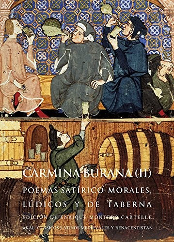 CARMINA BURANA II. POEMAS SATIRICO MORALES LUDICOS Y DE TABERNA