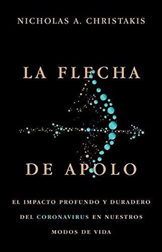La flecha de Apolo. El impacto profundo y duradero del coronavirus en nuestros modos de vida