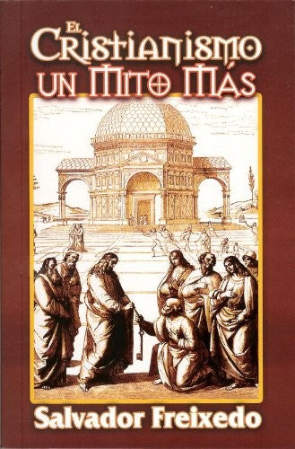 El Cristianismo Un Mito Mas (Spanish Edition) Gol (Gomez Andrea, Miguel)